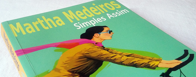Resenha | Simples assim, de Martha Medeiros – Valeu, Gutenberg!